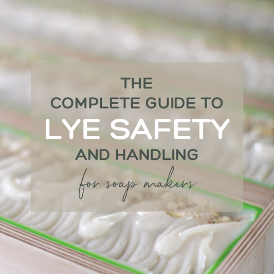 The Complete Guide to Lye Safety and Handling - For Soap Makers